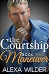 The Courtship Maneuver, Book 2 (The Courtship Maneuver, #2)
