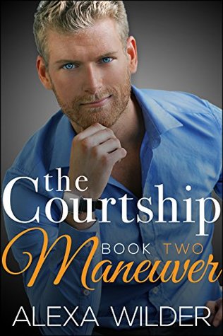 The Courtship Maneuver, Book 2 (The Courtship Maneuver, #2)