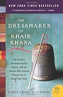 The Dressmaker of Khair Khana: Five Sisters, One Remarkable Family, and the Woman Who Risked Everything to Keep Them Safe