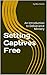 Setting Captives Free: An I...