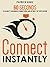 Connect Instantly: 60 Seconds to Likability, Meaningful Connections, and Hitting It Off With Anyone