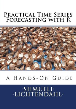 Practical Time Series Forecasting with R: A Hands-On Guide (Paperback)