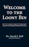 Welcome to the Loony Bin: 55 Years in Psychiatry and the Law