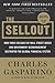The Sellout: How Three Decades of Wall Street Greed and Government Mismanagement Destroyed the Global Financial System