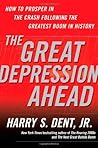 The Great Depression Ahead: How to Prosper in the Crash Following the Greatest Boom in History