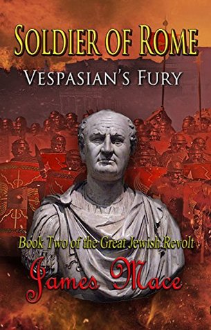Soldier of Rome: Vespasian's Fury (The Great Jewish Revolt #2)