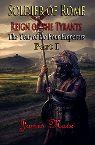 Soldier of Rome: Reign of the Tyrants (The Year of the Four Emperors #1)
