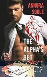 The Alpha's Bet by Annora Soule