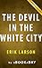 Summary of The Devil in the White City: A Saga of Magic and Murder at the Fair that Changed America by Erik Larson | Summary & Analysis