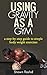Using Gravity As A Gym: a step by step guide to simple body weight excercises