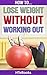How To Lose Weight Without Working Out ("How To" Books)