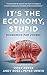 It's The Economy, Stupid: E...