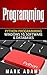 Python Programming: Learn Python Today! - Coding & Programming For Beginners (Java, Html, C++, Adwords, Programming C, , PHP, Website Design Book 1)