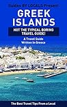 Greek Islands: By Locals - A Greek Islands Travel Guide Written In Greece: The Best Travel Tips About Where to Go and What to See in The Greek Islands ... Greece, Greek Islands, Santorini, Mykonos)