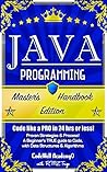 Java Programming: Master's Handbook: A TRUE Beginner's Guide! Problem Solving, Code, Data Science, Data Structures & Algorithms (Code like a PRO in 24 ... design, tech, perl, ajax, swift, python)