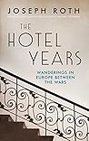 Book cover for The Hotel Years: Wanderings in Europe between the Wars