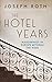 The Hotel Years by Joseph Roth