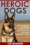 Heroic Dogs by Lou Jefferson