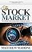 The Stock Market: The Ultimate Guide to Becoming a Disciplined Investor (The Stock Market, Stocks, Stock Investing)