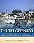 The Tet Offensive: The History and Legacy of the Most Famous Military Campaign of the Vietnam War
