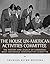 The House Un-American Activities Committee: The History and Legacy of Congress’ Most Notorious Investigative Committee