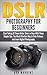 DSLR Photography For Beginners by Rob Markins