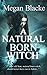 A Natural Born Witch: The Natural Born Chronicles - Witch