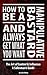 How to be a Manipulative Bastard And Always Get What You Want: The Art of Control and Influence – A Salesman's Guide