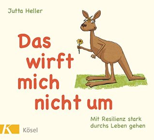 Das wirft mich nicht um: Mit Resilienz stark durchs Leben gehen (German Edition)
