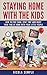 Staying Home With the Kids: How to Stay Sane, Stay 'You' and Enjoy Your Time at Home With Your Little People