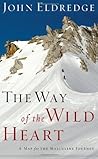 The Way of the Wild Heart by John Eldredge