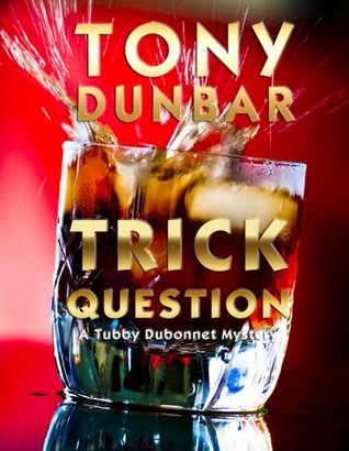 Trick Question (Tubby Dubonnet, #3)