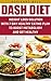 DASH Diet: Weight Loss Solution With 7-Day Healthy Eating Plan To Boost Metabolism And Get Healthy: (dash diet weight loss solution, dash diet for weight ... watchers, healthy eating, healthy living))