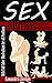 Sex Positions Illustrated: Sex, The Best Sex Positions Ever (Sex Positions, Sex Positions Illustrated, Kama Sutra, Kama Sutra, Kama Sutra Sex Positions)