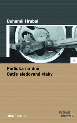 Perlička na dně / Ostře sledované vlaky