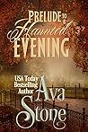 Prelude to a Haunted Evening by Ava Stone