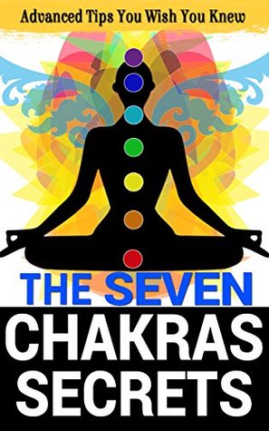 The Seven Chakras Secrets: Advanced Tips You Wish You Knew