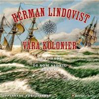 Våra kolonier - de vi hade och de som aldrig blev av (Audiobook)