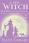 A New Witch in Town (Not to Mention the Cat) (Witches of Springsville, #2)