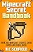 The Ultimate Minecraft Secrets Handbook and Cheat Codes: Tricks, Secrets and Cheat Codes for Minecraft Fans