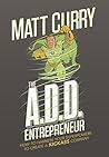 The A.D.D Entrepreneur by Matt Curry