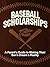 Baseball Scholarships: A Pa...