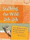 Stalking the Wild Dik-Dik by Marie Javins Stalking the Wild Dik-Dik by Marie Javins