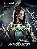 Tatum... Undercover