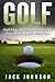 Golf: Golf Tips, Mindset, Golf Guide, Play Better & Self Discipline (Mindset, Golf Tips, How To Play Golf, Peak Performance, Sports Coach)