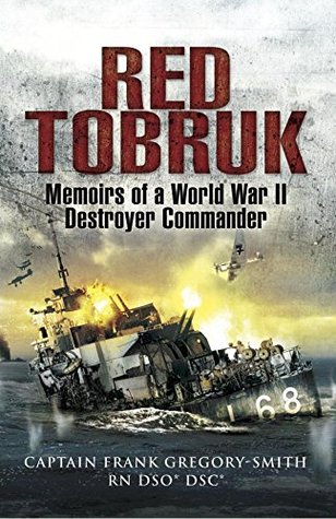 Red Tobruk: Memoirs of a World War II Destroyer Commander (Kindle Edition)