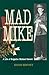 Mad Mike: A Life of Brigadier Michael Calvert