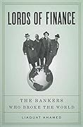 Lords of Finance: The Bankers Who Broke the World