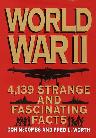 World War II: 4,139 Strange and Fascinating Facts (Hardcover)
