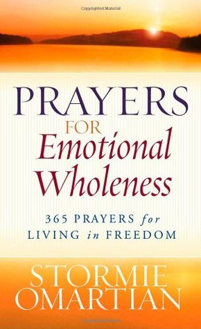 Prayers for Emotional Wholeness: 365 Prayers for Living in Freedom (Hardcover)